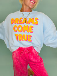 Dreams come true sweatshirt