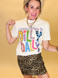 Literally born to Dilly Dally Tee