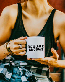  You are enough coffee mug