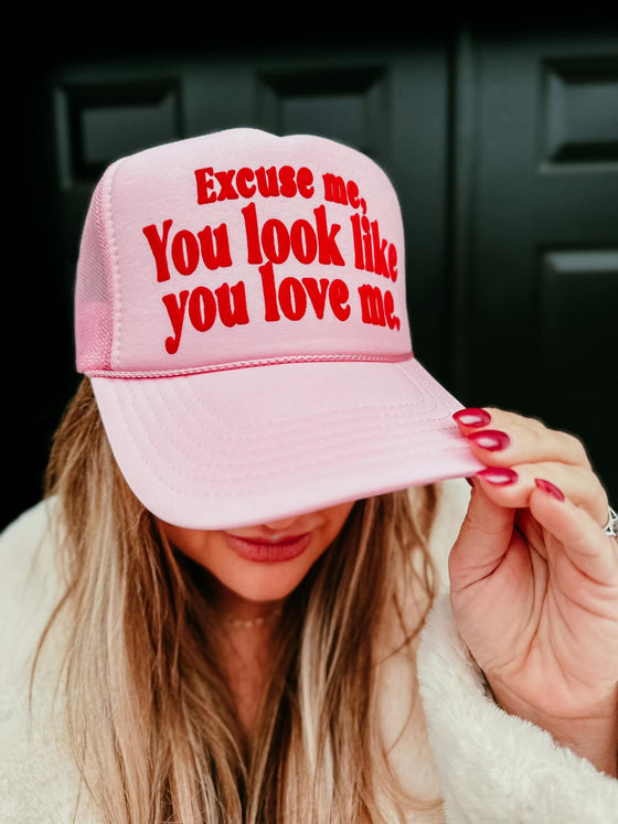 Excuse me , you look like you love me trucker hat