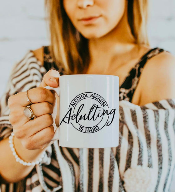 Alcohol because adulting is hard coffee mug