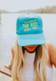  I'm being so for reel right now trucker hat